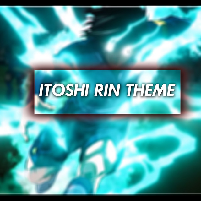 Itoshi Rin Theme
