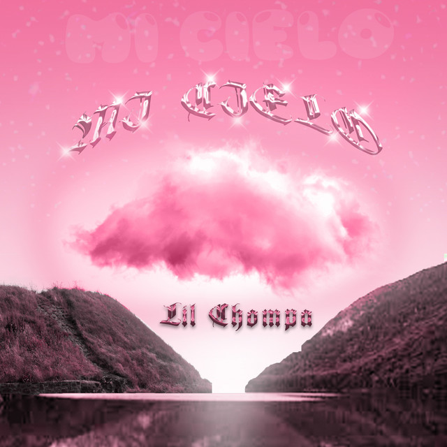 Lil Chompa – Mi Cielo