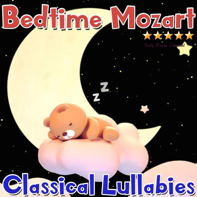 Bedtime Mozart: Classical Lullabies - Album by Baby Relax Channel | Spotify