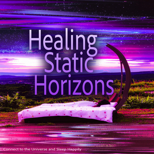 Healing Static Horizons - Connect to the Universe and Sleep Happily