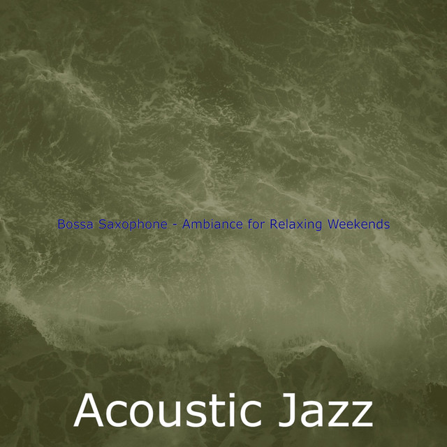 Bossa Saxophone - Ambiance for Relaxing Weekends cover art