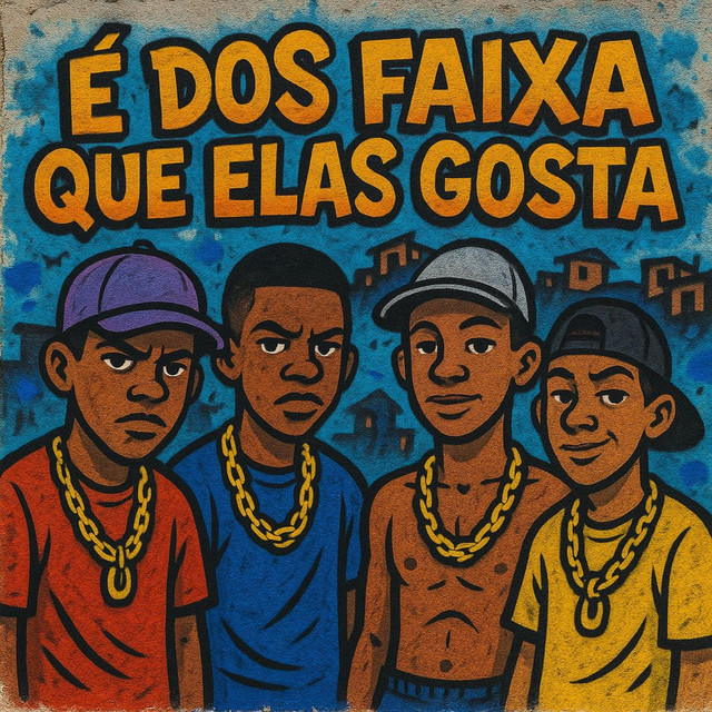 É DOS FAIXA QUE ELAS GOSTA