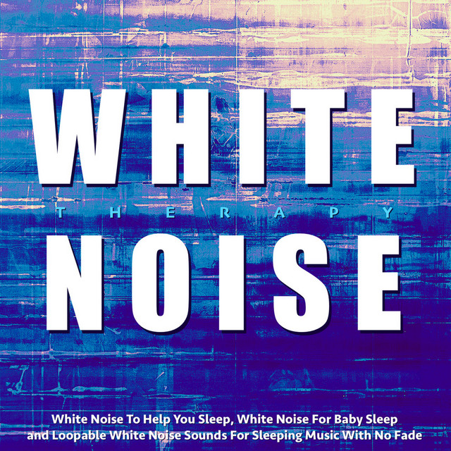 White Noise to Help You Sleep, White Noise for Baby Sleep and Loopable White Noise Sounds for Sleeping Music With No Fade cover art