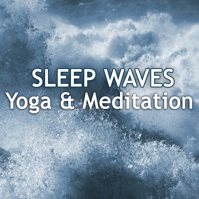 Sleep Waves For Meditation & Yoga - Album by Sleep Sounds of Nature ...