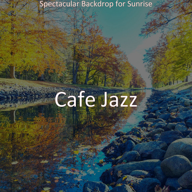 Spectacular Backdrop for Sunrise - Album by Cafe Jazz | Spotify