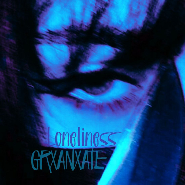Обкладинка: Loneliness — GRXANXATE