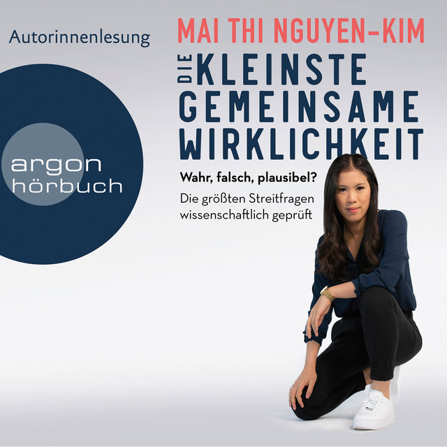 Die kleinste gemeinsame Wirklichkeit [Wahr, falsch, plausibel - Die größten Streitfragen wissenschaftlich geprüft (Ungekürzte Autorinnenlesung)] cover art