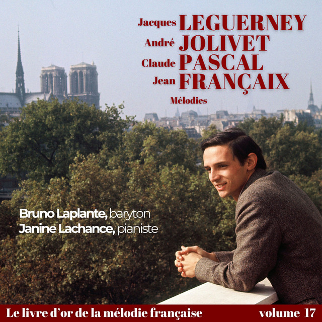 Jacques LEGUERNEY, André JOLIVET, Claude PASCAL, Jean FRANÇAIX - Mélodies