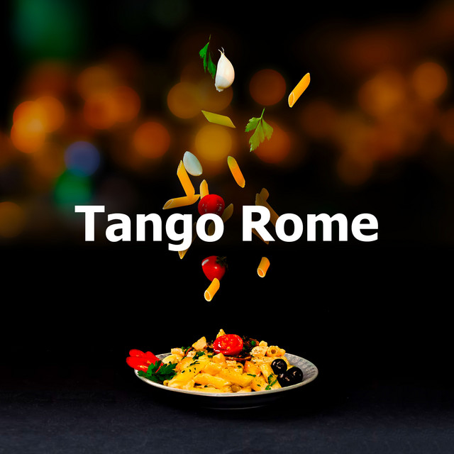 Tango Rome - Album by Italian Restaurant Music of Italy | Spotify