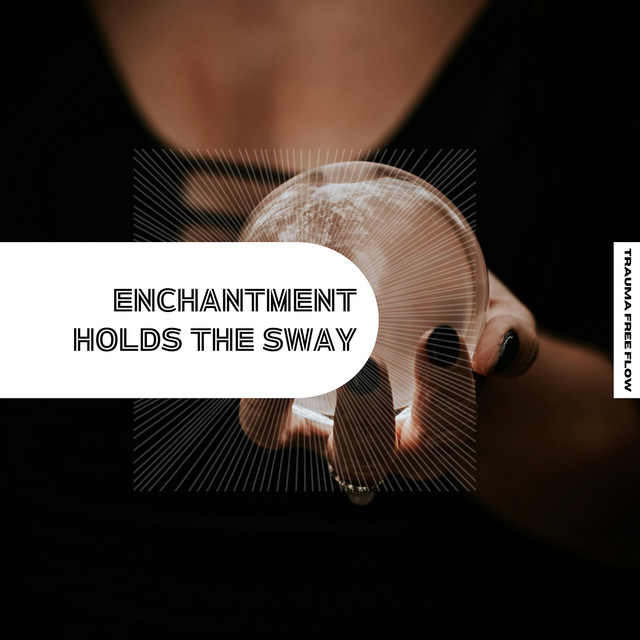 Enchantment Holds The Sway
