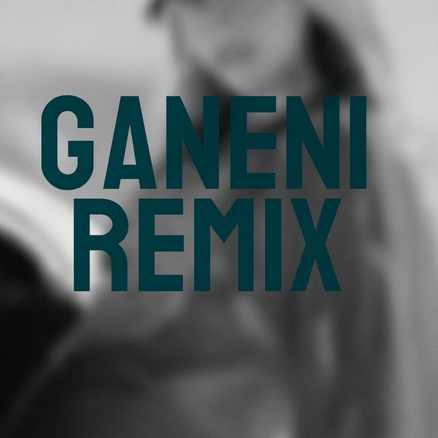 GANENI - Remix