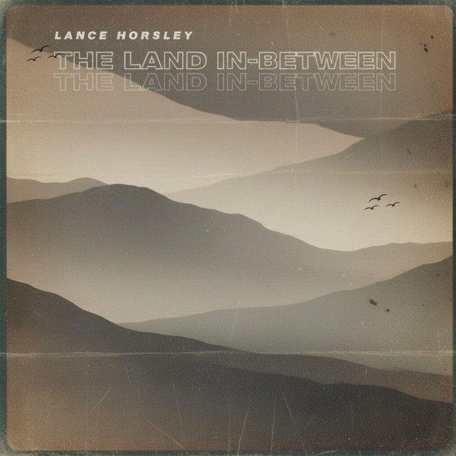 The Land In-Between - Single by Lance Horsley | Spotify