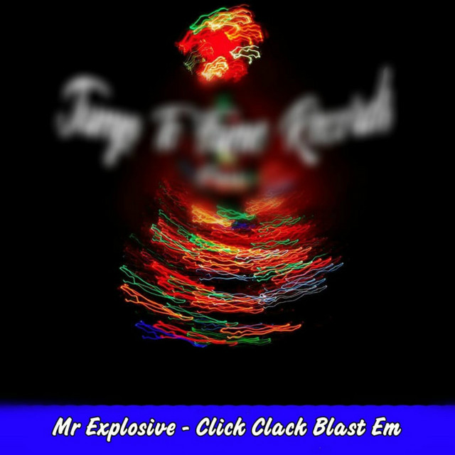 Click Clack Blast Em - Single by Mr Explosive | Spotify