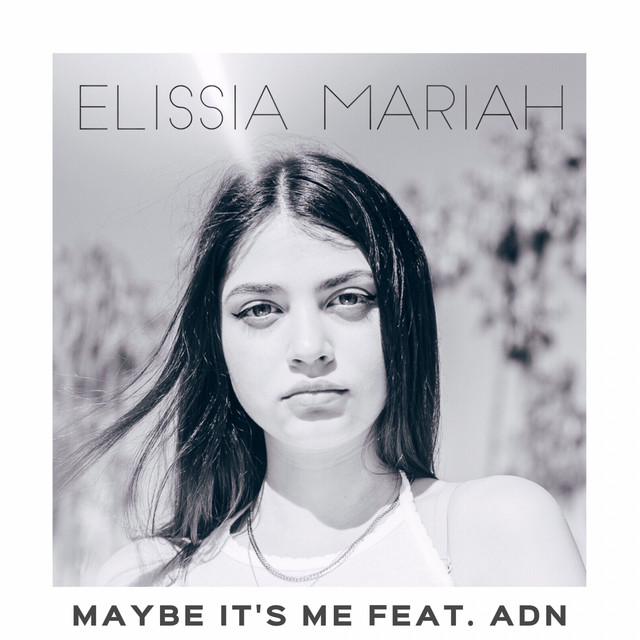 Maybe It's Me - Single by Elissia Mariah | Spotify