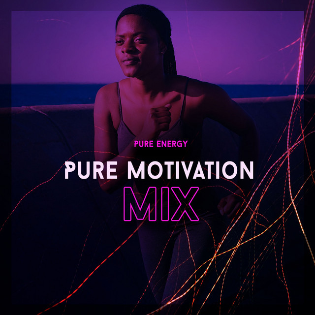 Pure Motivation Mix - Album by Pure Energy | Spotify
