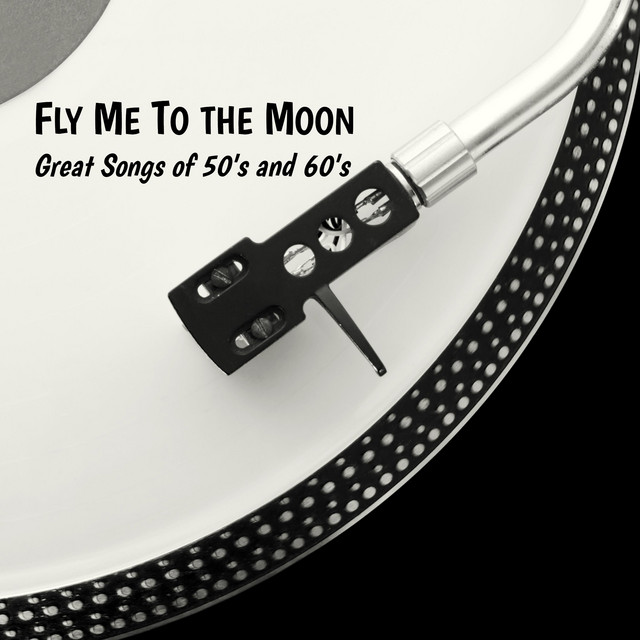 Fly Me to the Moon: Great Songs of 50's and 60's cover art