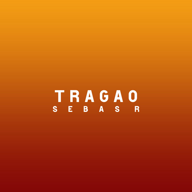 Tragao - Single by Sebas R | Spotify