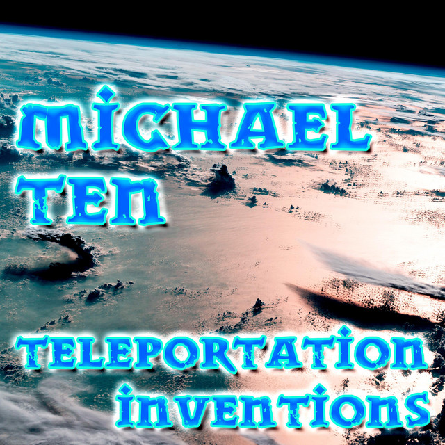 Teleportation Inventions - song and lyrics by Michael Ten | Spotify