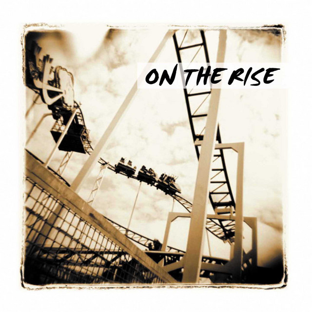 On the Rise - Album by On the Rise | Spotify