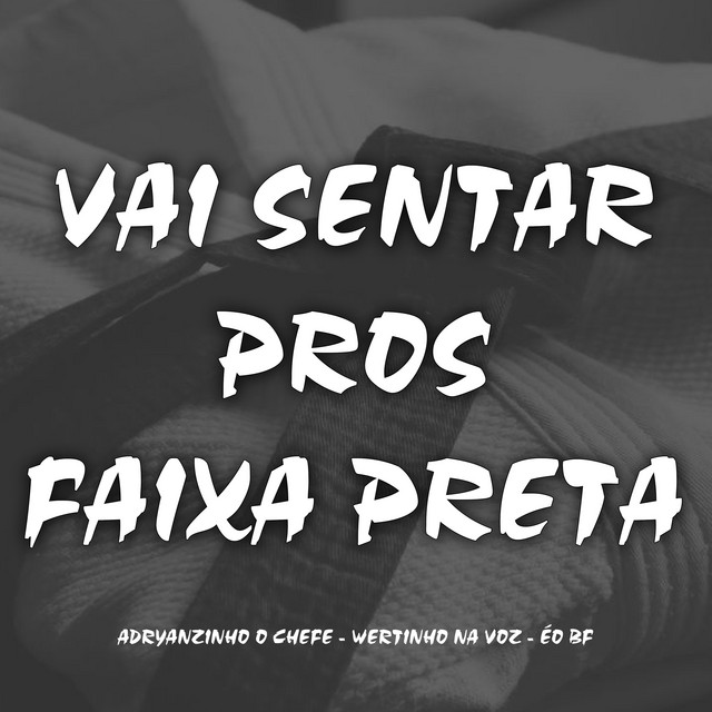 Vai Sentar pros Faixa Preta