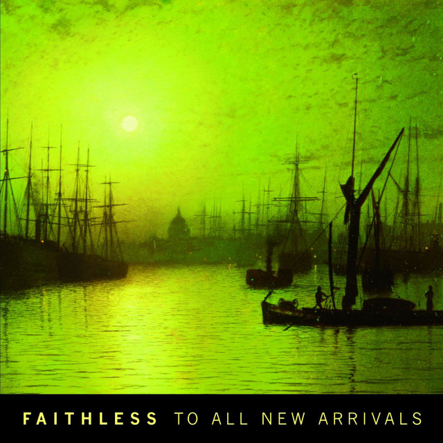 To All New Arrivals - Album by Faithless | Spotify
