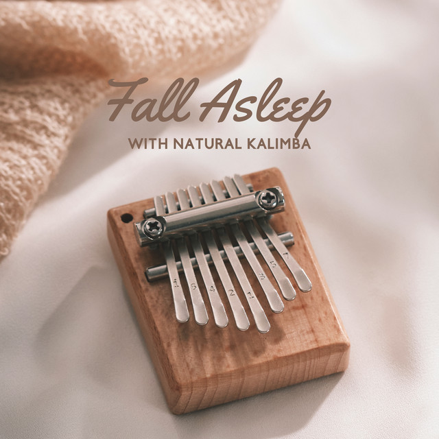 Fall Asleep with Natural Kalimba: Instrumental Sleep Music 2023 - Album ...