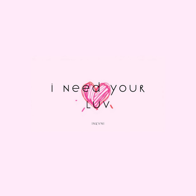 Обкладинка: i need your luv — INKVNI