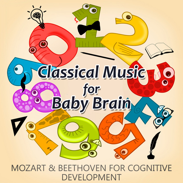 Classical Music for Baby Brain: Mozart & Beethoven for Cognitive Development, Easy Listen & Learn, Instrumental Music for Einstein Generation cover art