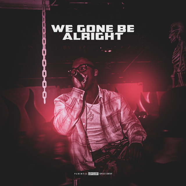 We Gone Be Alright