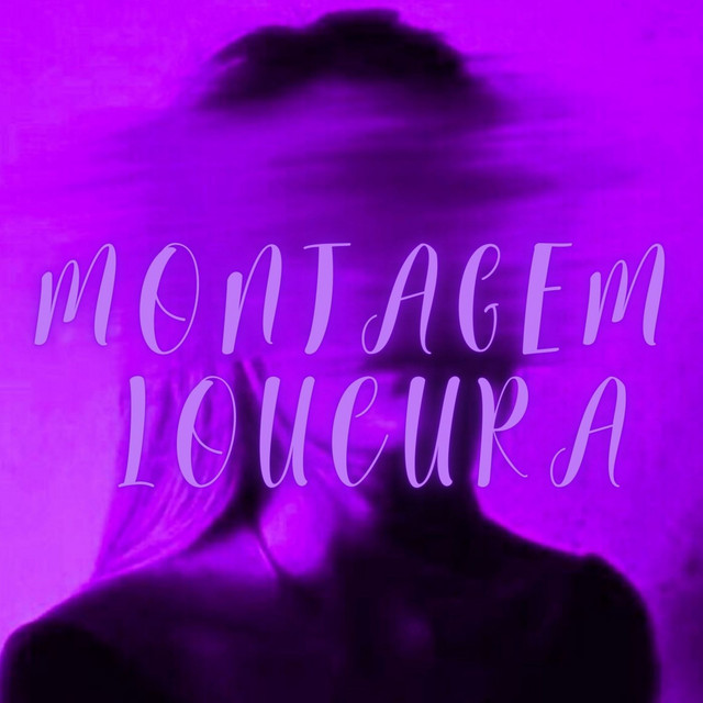 MONTAGEM LOUCURA