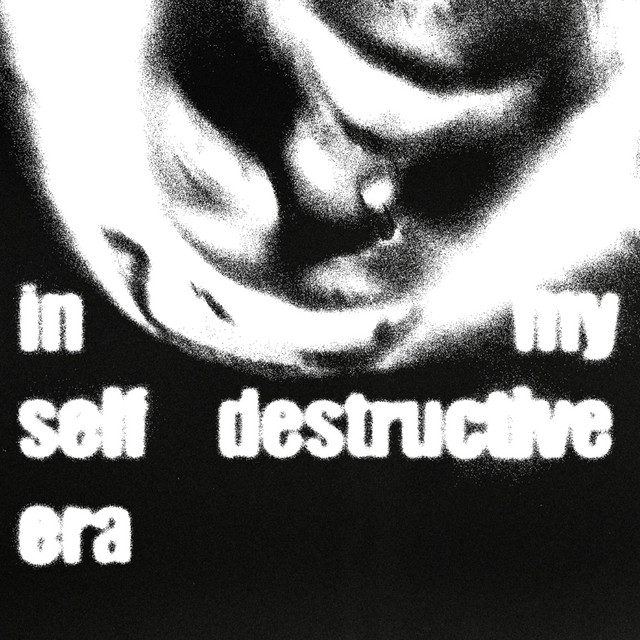 in my self destructive era