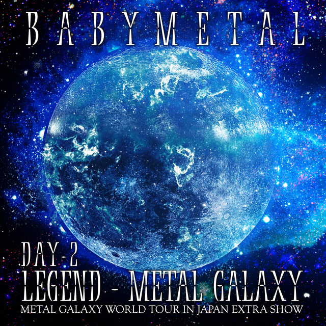 LEGEND – METAL GALAXY [DAY 2] - Album by BABYMETAL | Spotify