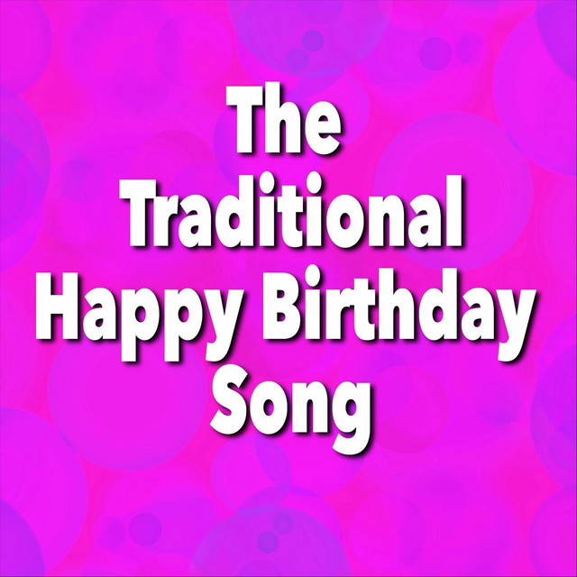 The Traditional Happy Birthday Song - song and lyrics by Happy Birthday ...