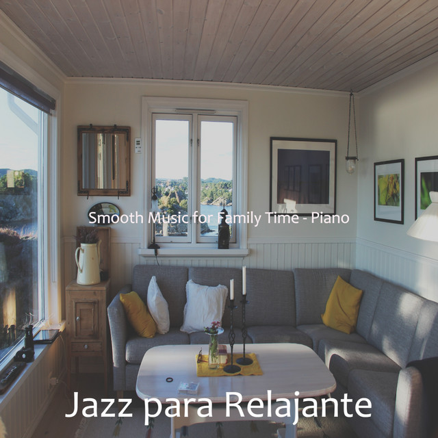 Smooth Music for Family Time - Piano - Album by Jazz para Relajante ...