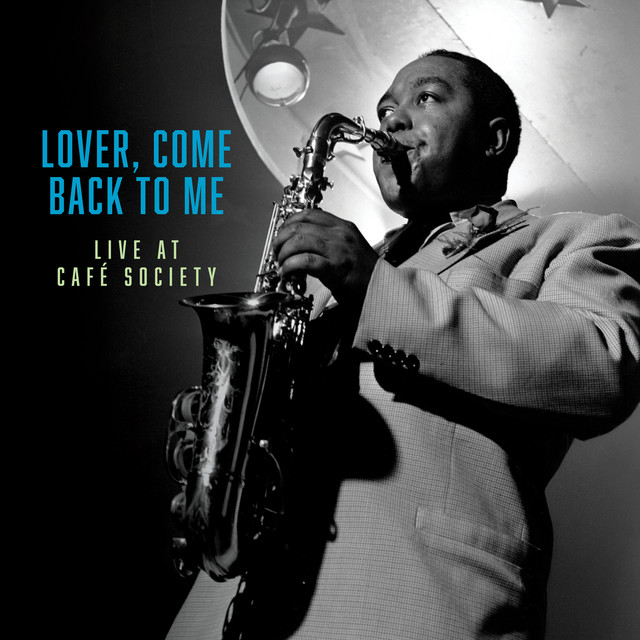 Lover, Come Back To Me (Live at Cafe Society, March 1950)