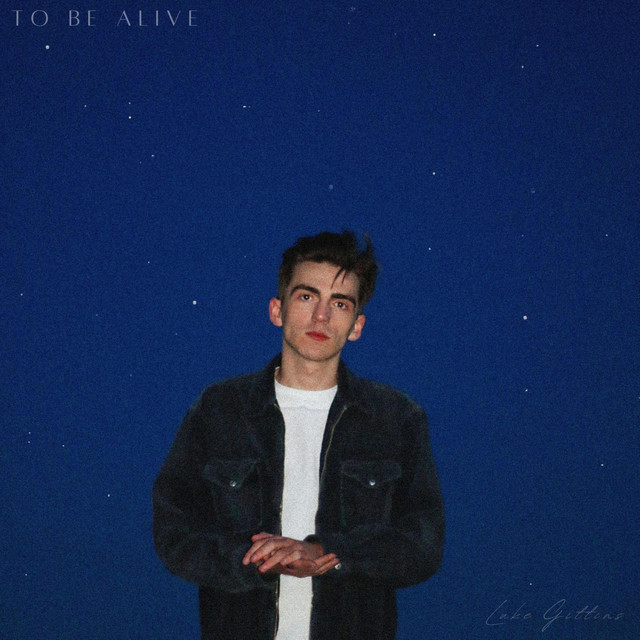 To Be Alive - Single by Luke Gittins | Spotify