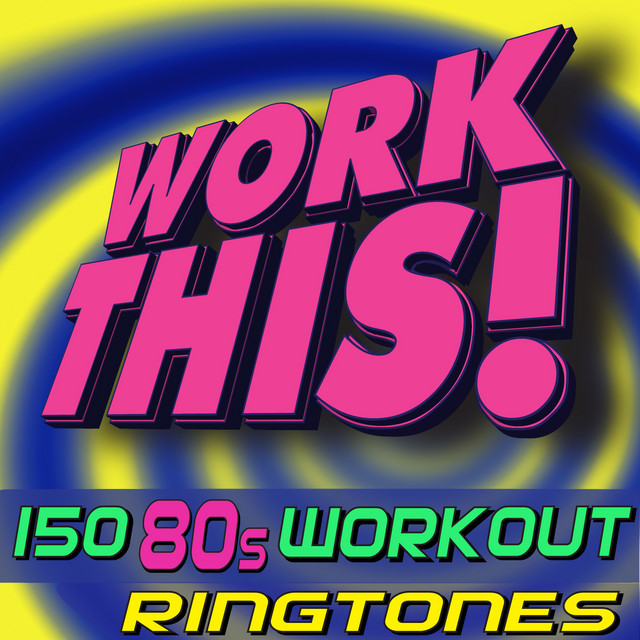Work This! 150 80s Workout Ringtones cover art