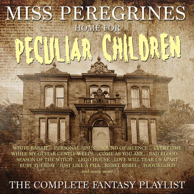 Miss Peregrine's Home For Peculiar Children - The Complete Playlist cover