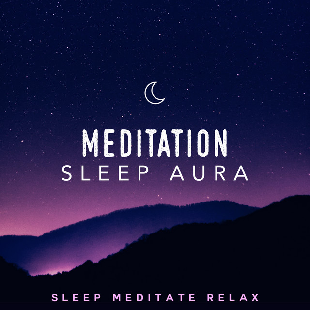 Meditation Sleep Aura - Album by Sleep Meditate Relax | Spotify
