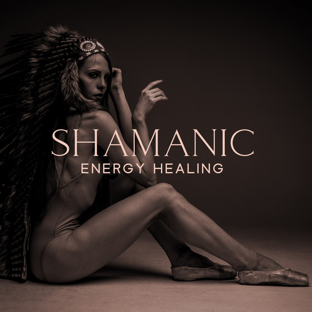 Shamanic Energy Healing: Meditative State for Mind and Body, Native American Music for Wellness cover art