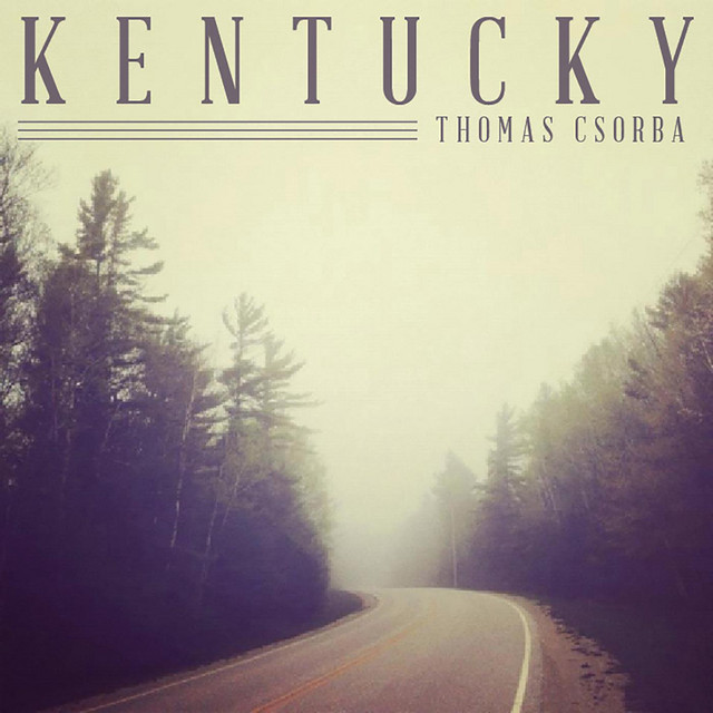 Kentucky Song And Lyrics By Thomas Csorba Spotify