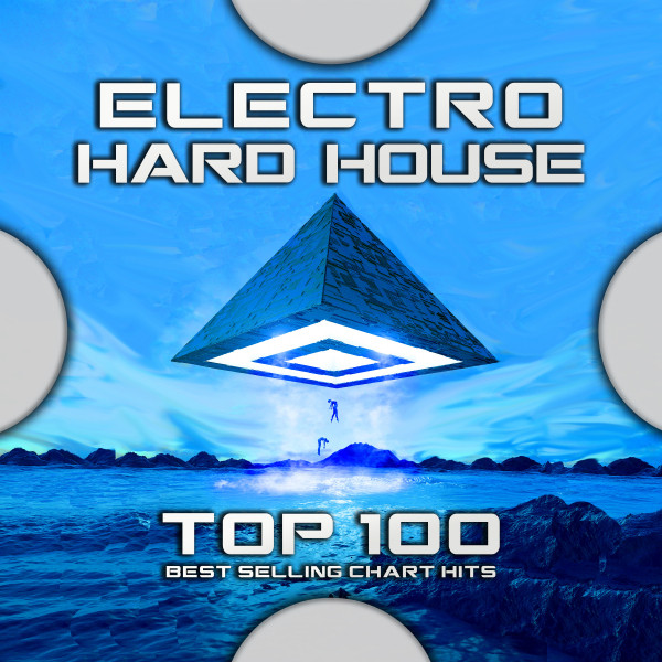Electro Hard House Top 100 Best Selling Chart Hits cover art