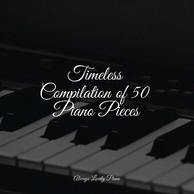 Timeless Compilation of 50 Piano Pieces - Album by Study Piano | Spotify