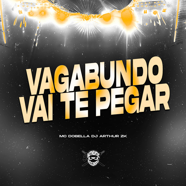 Vagabundo Vai Te Pegar