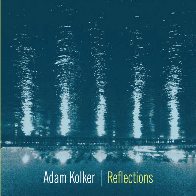 Reflections — Adam Kolker