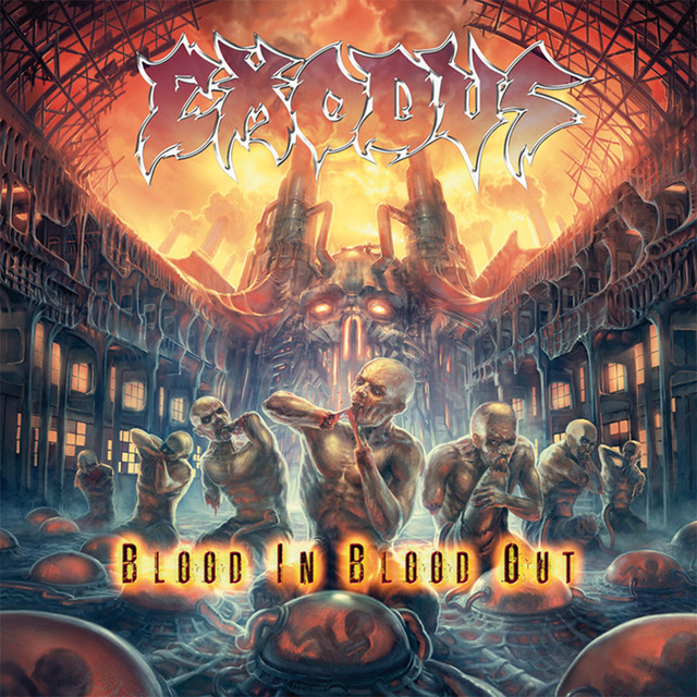 Blood In Blood Out - Album by Exodus | Spotify