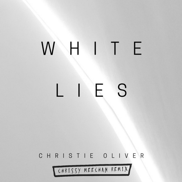 Christie Oliver, Chrissy Meechan – White Lies - Chrissy Meechan Remix