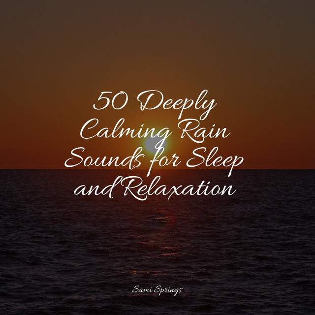 50 Deeply Calming Rain Sounds for Sleep and Relaxation - Album by White ...