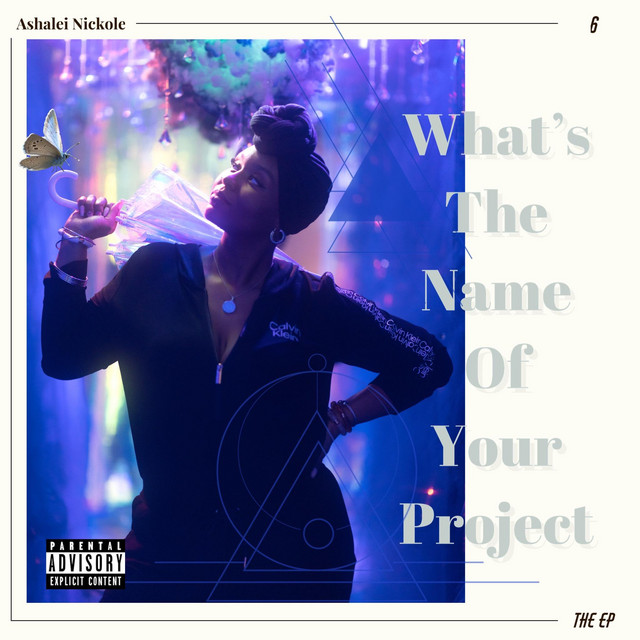 What's The Name of Your Project? - EP by Ashalei Nickole | Spotify