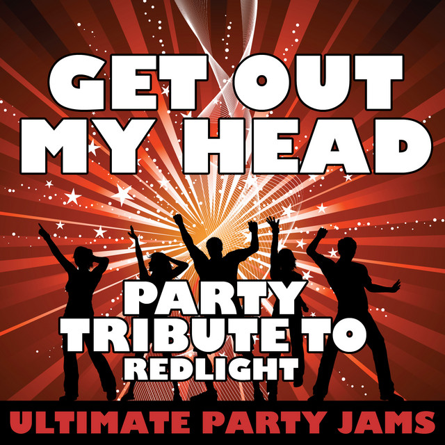 Get Out My Head (Party Tribute to Redlight)